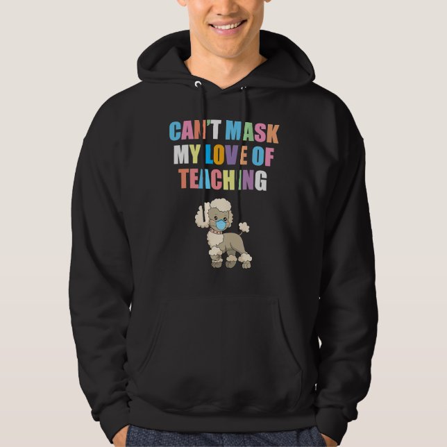 Can  t Mask My Love of Teaching Back To School Tea Hoodie (Front)