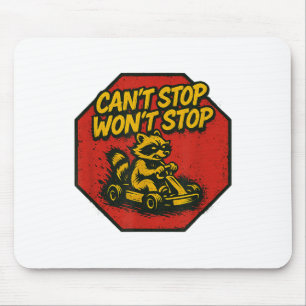 Can’t Stop Won’t Stop Racoon Mouse Pad