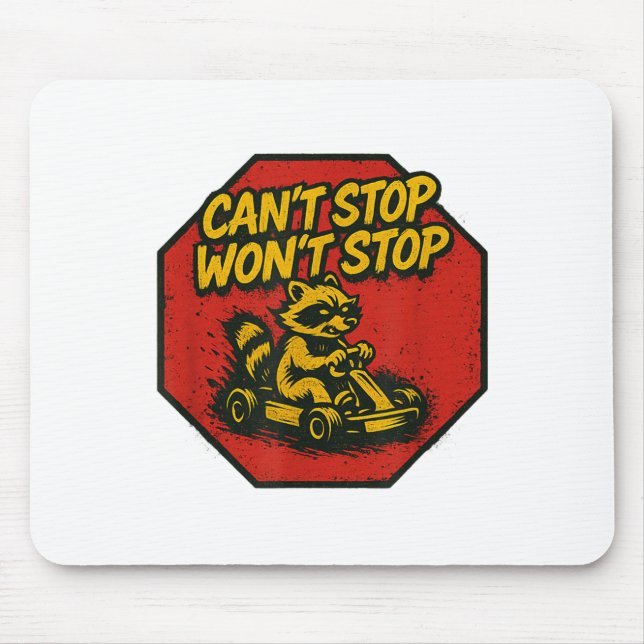 Can’t Stop Won’t Stop Racoon  Mouse Pad (Front)