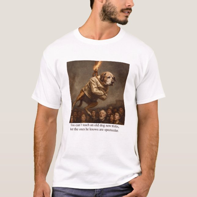 Can’t teach an old dog new tricks  T-Shirt (Front)