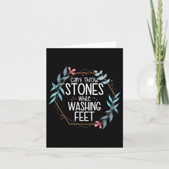 Can’t Throw Stones While Washing Feet  Card (Front)
