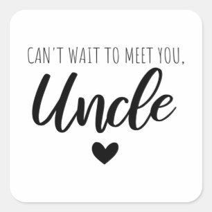 Can t Wait To Meet You  Uncle Square Sticker
