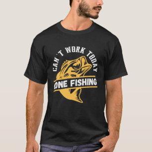 Can t Work Today Gone Fishin Fishing Graphic T-Shirt