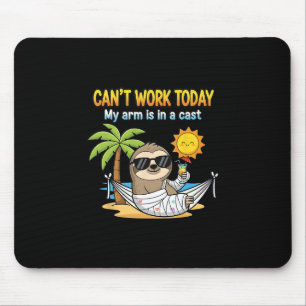 Can’t Work Today Lazy Sloth With Funny Cast Excuse Mouse Pad