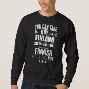 Can Take The Boy Out Of Finland Pride Finn Finnish Sweatshirt