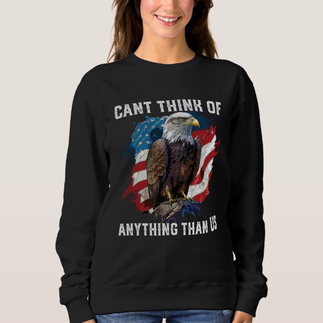 Can Think Of Anything Than US 4th Of July American Sweatshirt (Front)