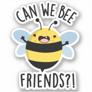 Can We Bee Friends Funny Bug Pun 