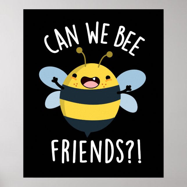Can We Bee Friends Funny Bug Pun Dark BG Poster (Front)