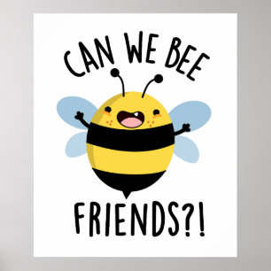 Can We Bee Friends Funny Bug Pun  Poster