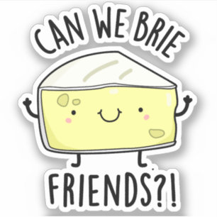 Can We Brie Friends Funny Cheese Puns 