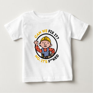 Can We Fix It Funny Repair Man - Bob The Builder Baby T-Shirt