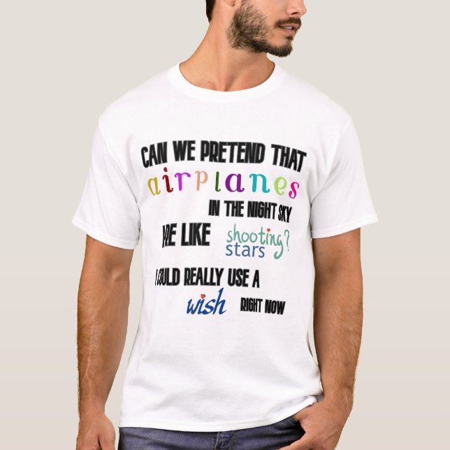 can we pretend that aeroplanes in the night sky ar T-Shirt (Front)