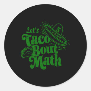 Can We Spice Up Math Cl Funny Let's Taco Bout Math Classic Round Sticker