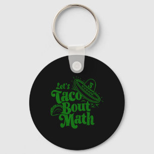 Can We Spice Up Math Cl Funny Let's Taco Bout Math Key Ring