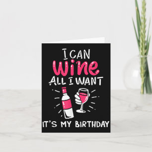 Can Wine Want Birthday Funny Gift Quote Card