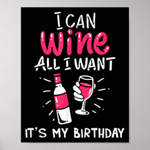 Can Wine Want Birthday Funny Gift Quote Poster