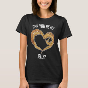 Can You Be My Jelly Peanut Butter Bread T-Shirt