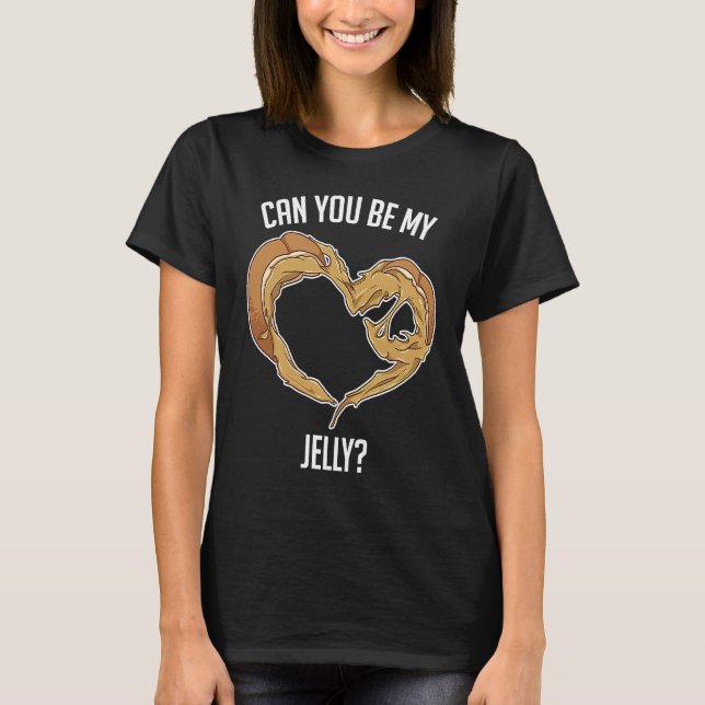 Can You Be My Jelly Peanut Butter Bread T-Shirt (Front)