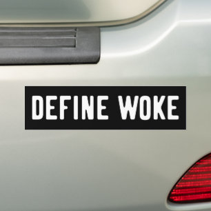 Can You Define Woke Bumper Sticker