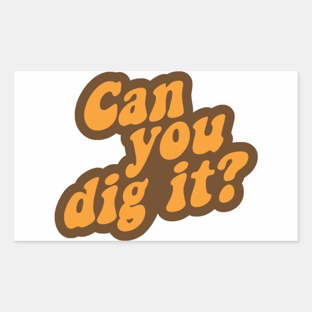 Can You Dig It? Rectangular Sticker (Front)