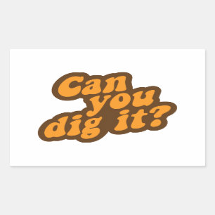 Can You Dig It? Rectangular Sticker