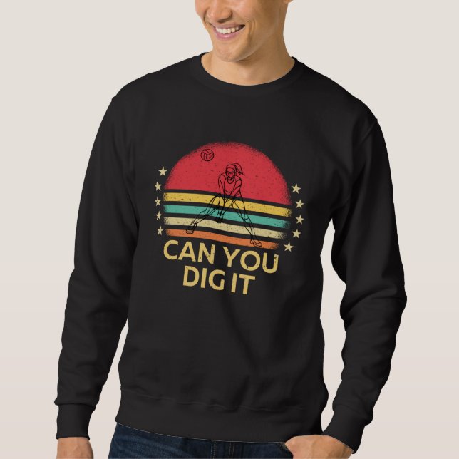 Can You Dig It Volleyball Player Graphic Sweatshirt (Front)