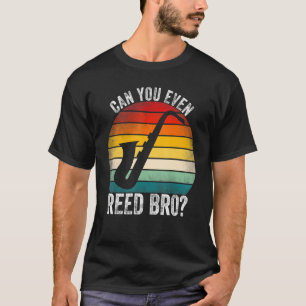 Can You Even Reed Bro Saxophone Player Reed Vinta T-Shirt