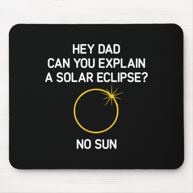 Can You Explain A Solar Eclipse_ No Sun, Funny, Jo Mouse Pad (Front)