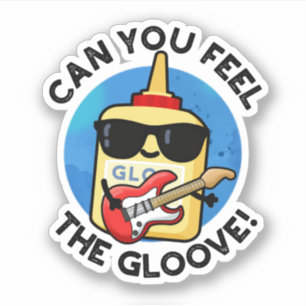Can You Feel The Gloove Funny Glue Pun 