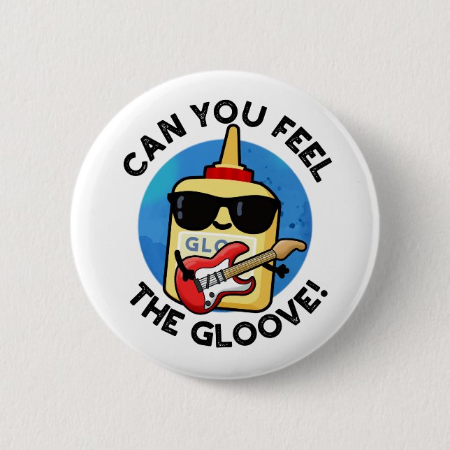 Can You Feel The Gloove Funny Glue Pun  6 Cm Round Badge (Front)