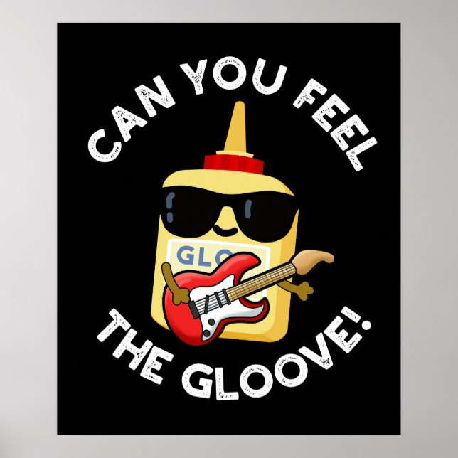Can You Feel The Gloove Funny Glue Pun Dark BG Poster (Front)