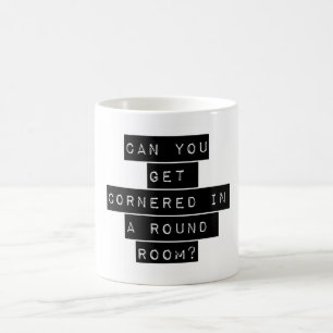 Can You Get Cornered Coffee Mug