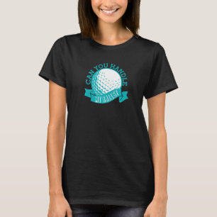 Can You Handle My Balls Golf Cart Golfer Costume G T-Shirt