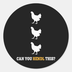 Can You Hendl This Funny Chicken Farmer Pun Design Classic Round Sticker