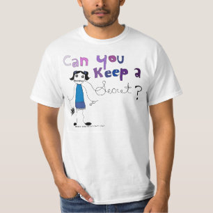 Can you keep a secret? T-Shirt