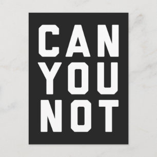 Can You Not Funny Quote Postcard