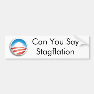 Can You SayStagflation Bumper Sticker