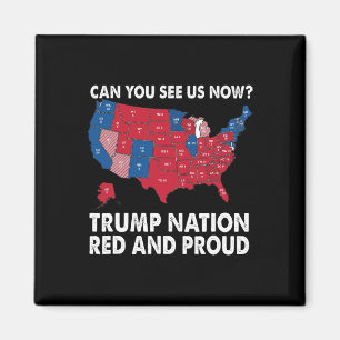 Can You See Us Now Trump Nation Red And Proud! Magnet