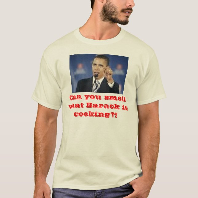 Can you smell what Barack is cooking?! T-Shirt (Front)