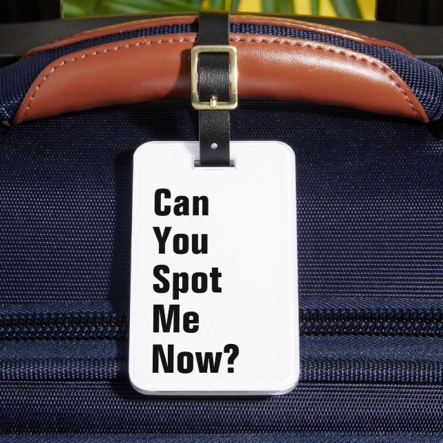Can You Spot Me Now? Funny  Luggage Tag (Front Insitu 2)