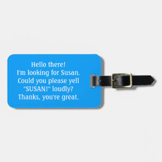 Can you yell for my owner? Custom Luggage Tag