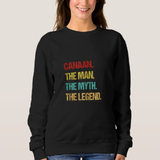 Canaan The Man The Myth The Legend Sweatshirt