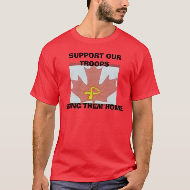 canada1_edited, SUPPORT OUR TROOPSBRING THEM HOME T-Shirt (Front)