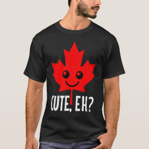 Canada Cute Eh  Maple Leaf Candadian Flag Pride T-Shirt