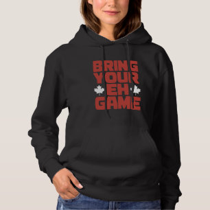 Canada Day Bring Your Eh Game Canadian Pride Maple Hoodie
