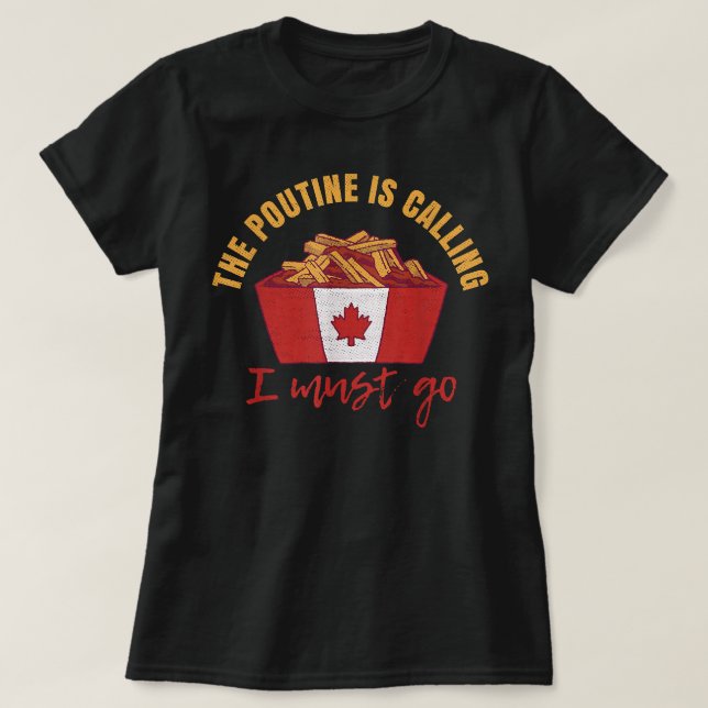 Canada Day Poutine Quote for a Canadian Poutine lo T-Shirt (Design Front)