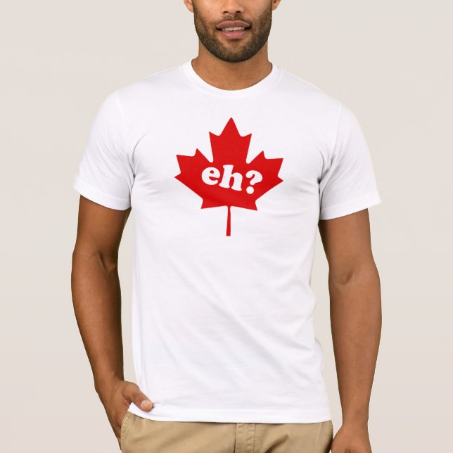Canada eh? T-Shirt (Front)