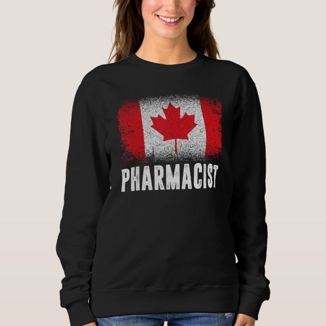 Canada Flag Proud Canadian Pharmacist 1st July Pha Sweatshirt (Front)