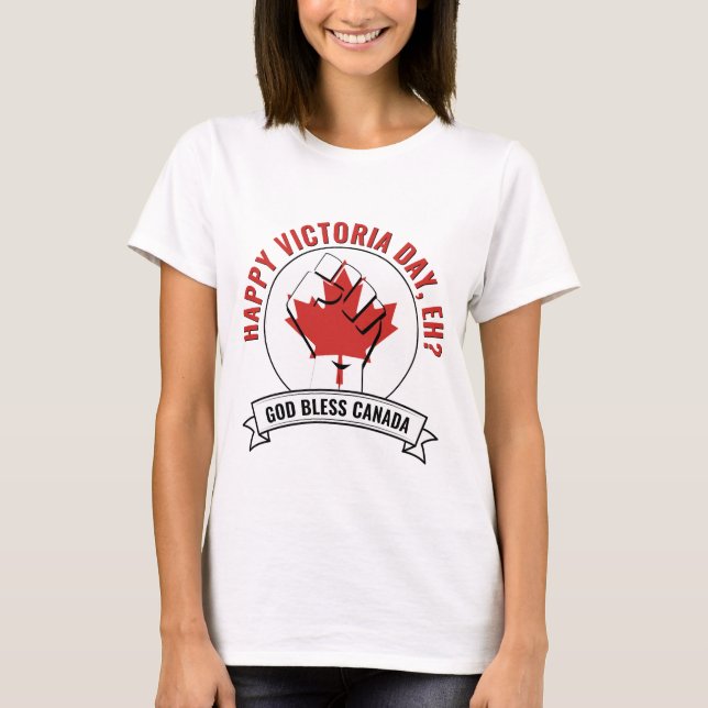 Canada HAPPY VICTORIA DAY, EH? T-Shirt (Front)