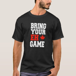 Canada Hockey Bring Your Eh Game Canadian 2 T-Shirt